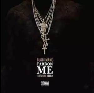 Gucci Mane - Pardon Me ft. Rocko